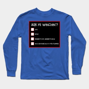 Are Ye Winchin? Funny Scottish Design - Blank Questionnaire Long Sleeve T-Shirt